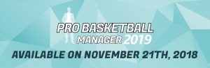 Pro Basketball Manager 2019 will be launched on November 21 on PC and Mac